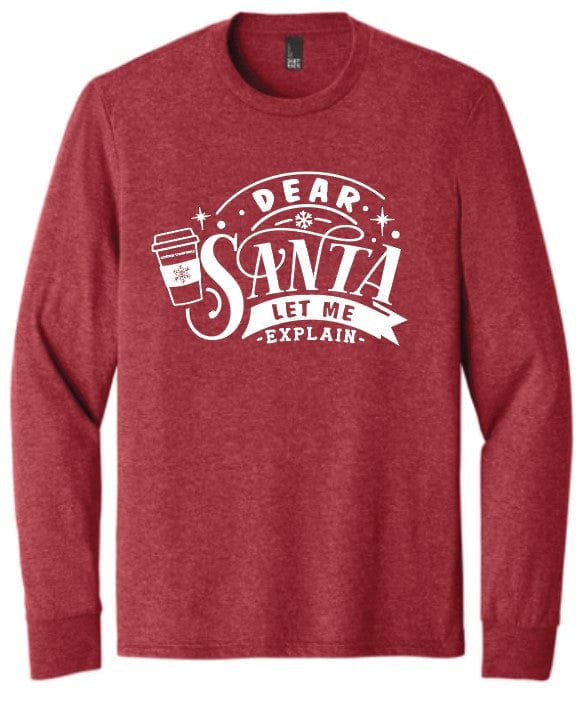 Coffee Beanery Long Sleeve / S PRE-ORDER Dear Santa, I can explain Shirts - Shipping in September