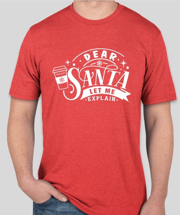Coffee Beanery PRE-ORDER Dear Santa, I can explain Shirts - Shipping in September