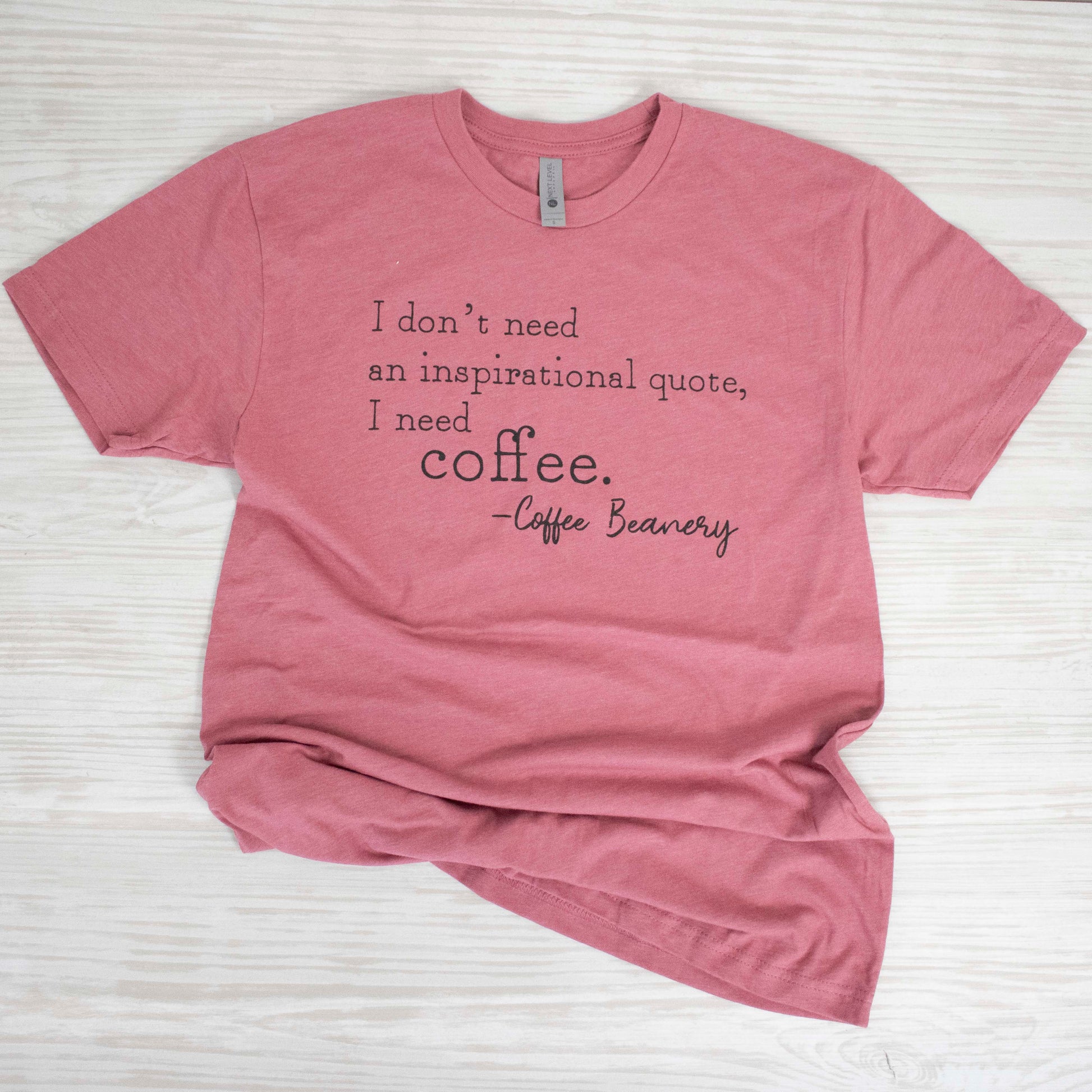 Coffee Beanery Shirts I Need Coffee T-Shirts